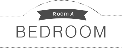 Room A BEDROOM